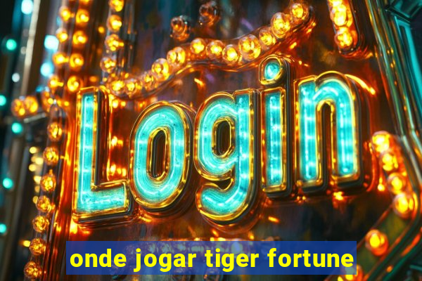 onde jogar tiger fortune